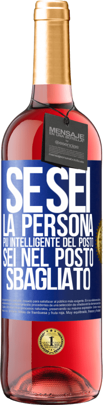 29,95 € | Vino rosato Edizione ROSÉ Se sei la persona più intelligente del posto, sei nel posto sbagliato Etichetta Blu. Etichetta personalizzabile Vino giovane Raccogliere 2025 Tempranillo