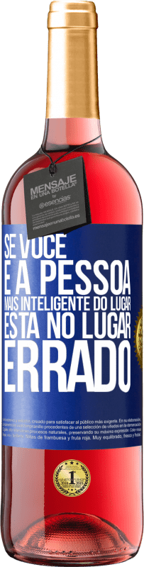 29,95 € | Vinho rosé Edição ROSÉ Se você é a pessoa mais inteligente do lugar, está no lugar errado Etiqueta Azul. Etiqueta personalizável Vinho jovem Colheita 2024 Tempranillo