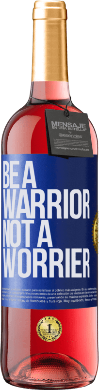 29,95 € | Vino Rosado Edición ROSÉ Be a warrior, not a worrier Etiqueta Azul. Etiqueta personalizable Vino joven Cosecha 2024 Tempranillo