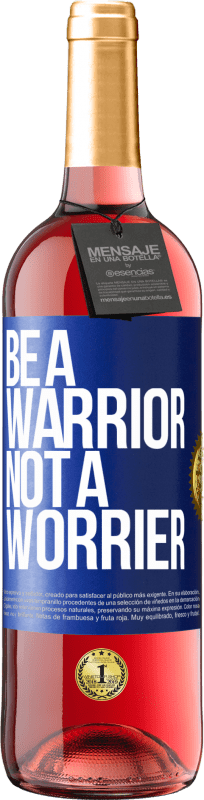 29,95 € | Vino rosato Edizione ROSÉ Be a warrior, not a worrier Etichetta Blu. Etichetta personalizzabile Vino giovane Raccogliere 2024 Tempranillo