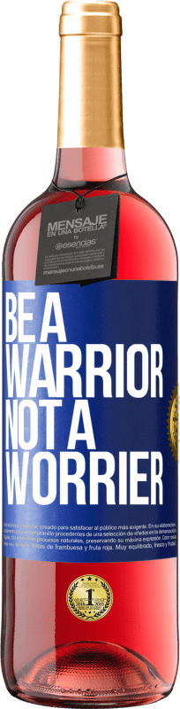 «Be a warrior, not a worrier» Edição ROSÉ