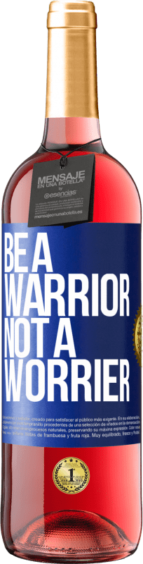 29,95 € | Vinho rosé Edição ROSÉ Be a warrior, not a worrier Etiqueta Azul. Etiqueta personalizável Vinho jovem Colheita 2023 Tempranillo