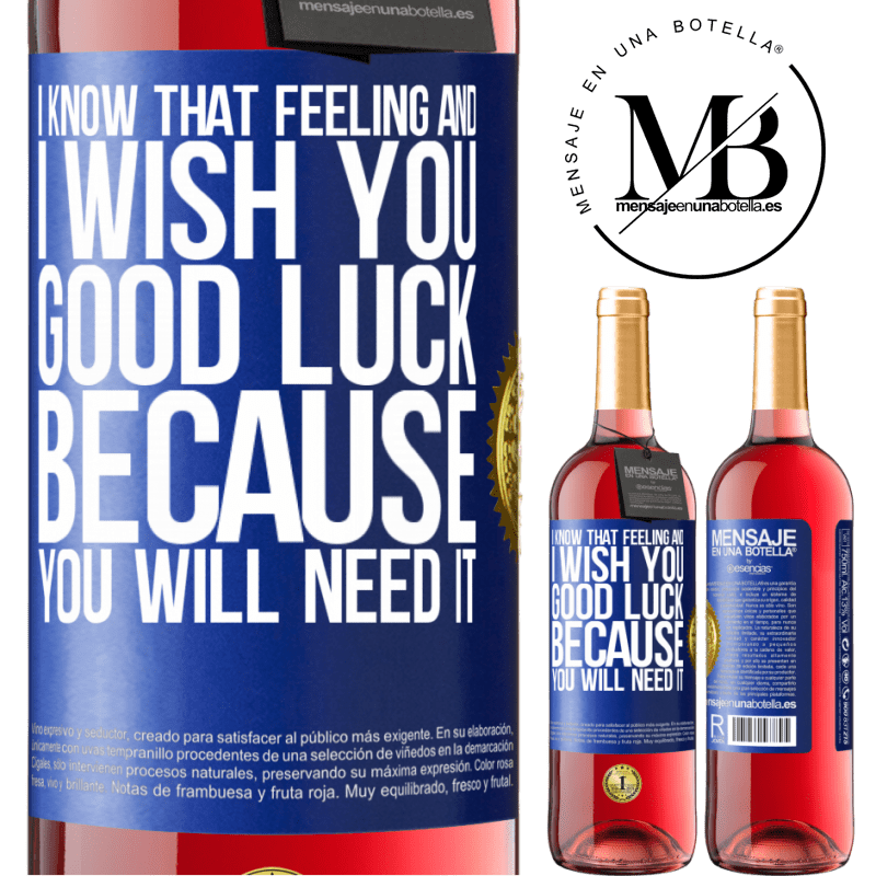 29,95 € Free Shipping | Rosé Wine ROSÉ Edition I know that feeling, and I wish you good luck, because you will need it Blue Label. Customizable label Young wine Harvest 2022 Tempranillo