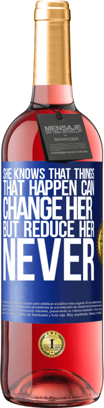 29,95 € | Rosé Wine ROSÉ Edition She knows that things that happen can change her, but reduce her, never Blue Label. Customizable label Young wine Harvest 2023 Tempranillo