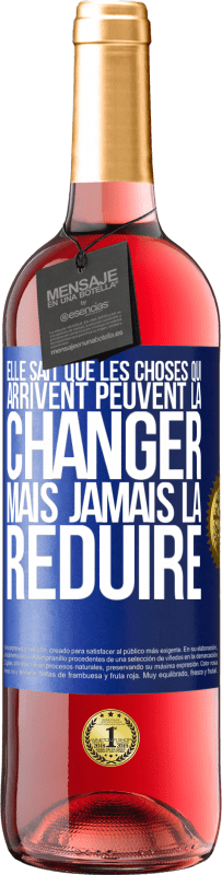 29,95 € | Vin rosé Édition ROSÉ Elle sait que les choses qui arrivent peuvent la changer mais jamais la réduire Étiquette Bleue. Étiquette personnalisable Vin jeune Récolte 2024 Tempranillo