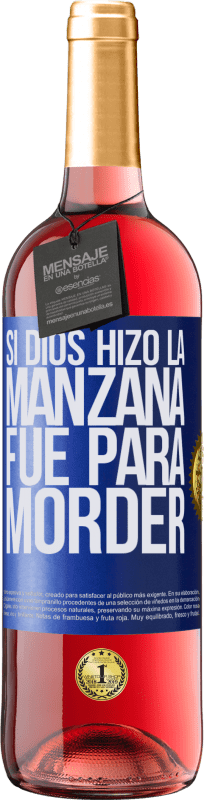 «Si Dios hizo la manzana fue para morder» Edición ROSÉ