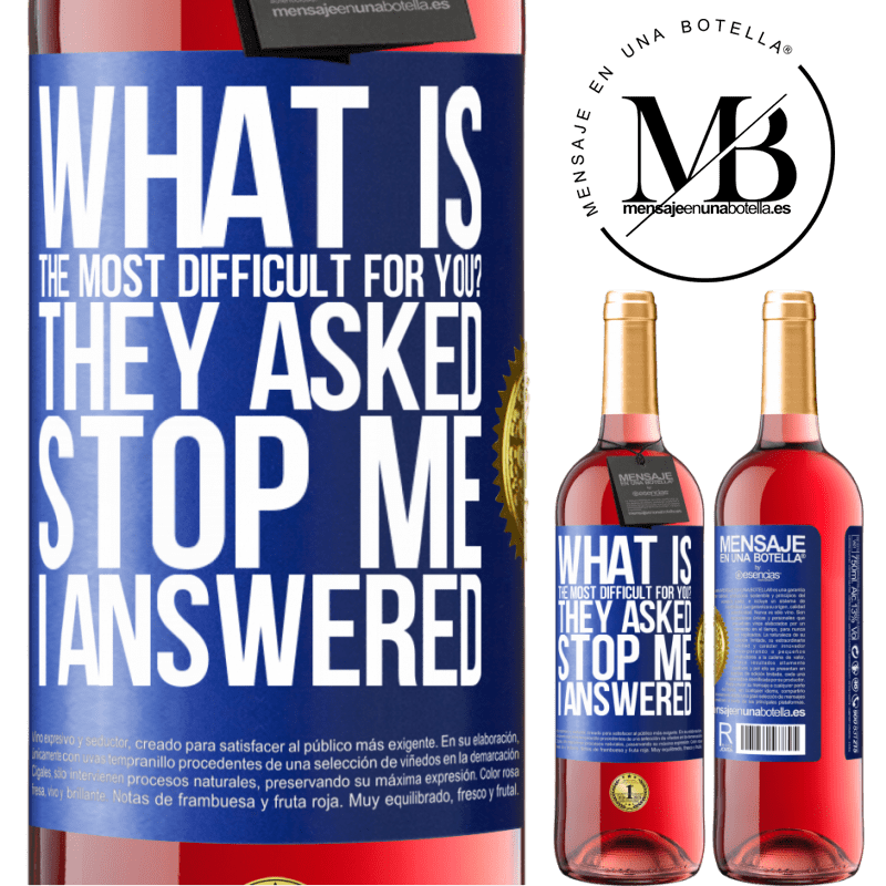 24,95 € Free Shipping | Rosé Wine ROSÉ Edition what is the most difficult for you? They asked. Stop me ... I answered Blue Label. Customizable label Young wine Harvest 2021 Tempranillo