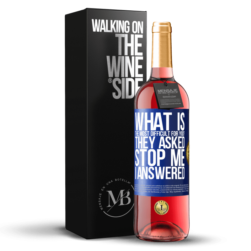 29,95 € Free Shipping | Rosé Wine ROSÉ Edition what is the most difficult for you? They asked. Stop me ... I answered Blue Label. Customizable label Young wine Harvest 2023 Tempranillo