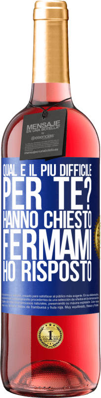 29,95 € | Vino rosato Edizione ROSÉ qual è il più difficile per te? Hanno chiesto. Fermami ... ho risposto Etichetta Blu. Etichetta personalizzabile Vino giovane Raccogliere 2024 Tempranillo