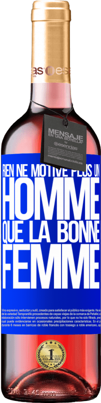 «Rien ne motive plus un homme que la bonne femme» Édition ROSÉ