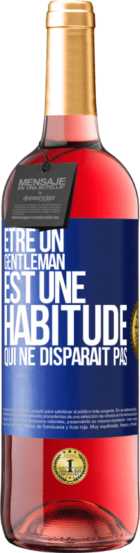 Envoi gratuit | Vin rosé Édition ROSÉ Être un gentleman est une habitude qui ne disparaît pas Étiquette Bleue. Étiquette personnalisable Vin jeune Récolte 2023 Tempranillo