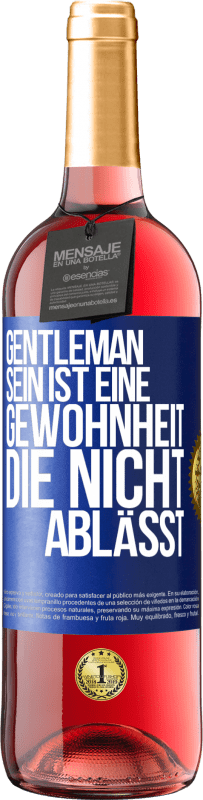 29,95 € | Roséwein ROSÉ Ausgabe Gentleman sein ist eine Gewohnheit, die nicht ablässt Blaue Markierung. Anpassbares Etikett Junger Wein Ernte 2024 Tempranillo