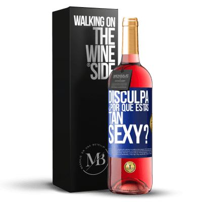 «Disculpa, ¿por qué estás tan sexy?» Edición ROSÉ