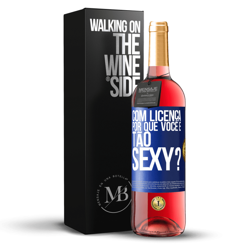 29,95 € Envio grátis | Vinho rosé Edição ROSÉ Com licença, por que você é tão sexy? Etiqueta Azul. Etiqueta personalizável Vinho jovem Colheita 2024 Tempranillo