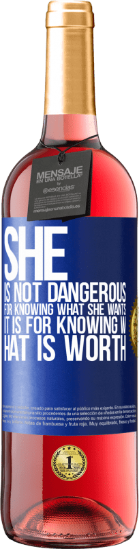 29,95 € | Rosé Wine ROSÉ Edition She is not dangerous for knowing what she wants, it is for knowing what is worth Blue Label. Customizable label Young wine Harvest 2023 Tempranillo