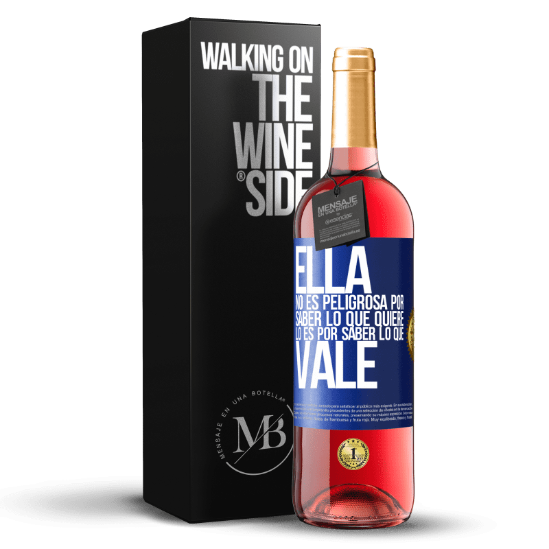 29,95 € Envío gratis | Vino Rosado Edición ROSÉ Ella no es peligrosa por saber lo que quiere, lo es por saber lo que vale Etiqueta Azul. Etiqueta personalizable Vino joven Cosecha 2025 Tempranillo