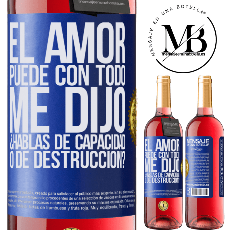 29,95 € Envío gratis | Vino Rosado Edición ROSÉ El amor puede con todo, me dijo. ¿Hablas de capacidad o de destrucción? Etiqueta Azul. Etiqueta personalizable Vino joven Cosecha 2024 Tempranillo