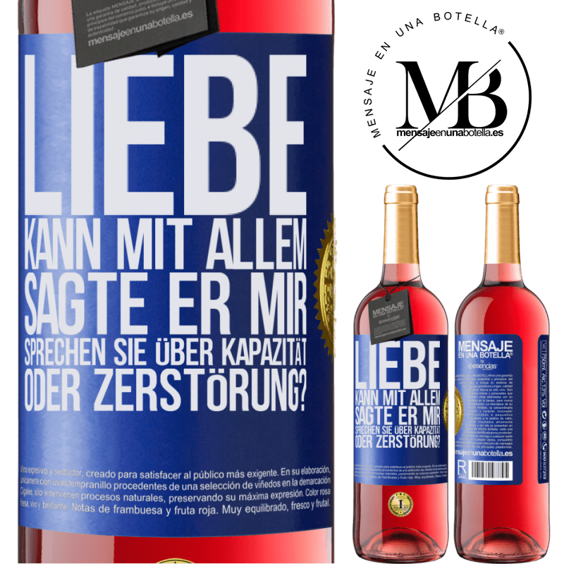 29,95 € Kostenloser Versand | Roséwein ROSÉ Ausgabe Die Liebe kann alles, sagte er. Sprichst du von Kapazität oder Zerstörung? Blaue Markierung. Anpassbares Etikett Junger Wein Ernte 2024 Tempranillo