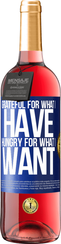 29,95 € | Rosé Wine ROSÉ Edition Grateful for what I have, hungry for what I want Blue Label. Customizable label Young wine Harvest 2023 Tempranillo