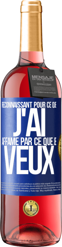 29,95 € | Vin rosé Édition ROSÉ Reconnaissant pour ce que j'ai, affamé par ce que je veux Étiquette Bleue. Étiquette personnalisable Vin jeune Récolte 2024 Tempranillo