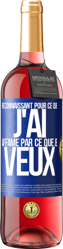 29,95 € Envoi gratuit | Vin rosé Édition ROSÉ Reconnaissant pour ce que j'ai, affamé par ce que je veux Étiquette Bleue. Étiquette personnalisable Vin jeune Récolte 2025 Tempranillo