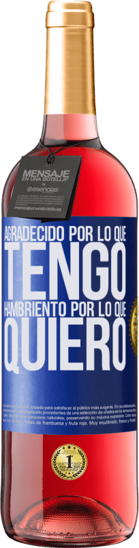 29,95 € | Vino Rosado Edición ROSÉ Agradecido por lo que tengo, hambriento por lo que quiero Etiqueta Azul. Etiqueta personalizable Vino joven Cosecha 2024 Tempranillo