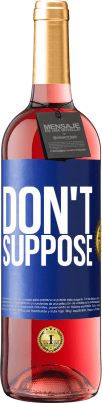 29,95 € | Rosé Wine ROSÉ Edition Don't suppose Blue Label. Customizable label Young wine Harvest 2023 Tempranillo
