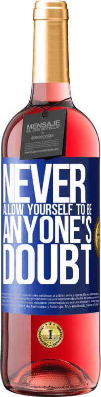 29,95 € | Rosé Wine ROSÉ Edition Never allow yourself to be anyone's doubt Blue Label. Customizable label Young wine Harvest 2023 Tempranillo