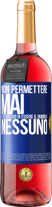 29,95 € | Vino rosato Edizione ROSÉ Non permettere mai a te stesso di essere il dubbio di nessuno Etichetta Blu. Etichetta personalizzabile Vino giovane Raccogliere 2024 Tempranillo