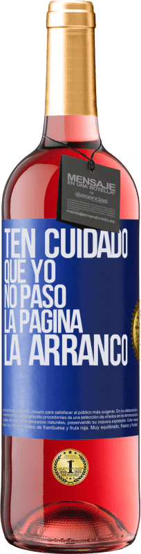 29,95 € | Vino Rosado Edición ROSÉ Ten cuidado, que yo no paso la página, la arranco Etiqueta Azul. Etiqueta personalizable Vino joven Cosecha 2024 Tempranillo