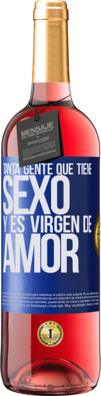 29,95 € | Vino Rosado Edición ROSÉ Tanta gente que tiene sexo y es virgen de amor Etiqueta Azul. Etiqueta personalizable Vino joven Cosecha 2023 Tempranillo