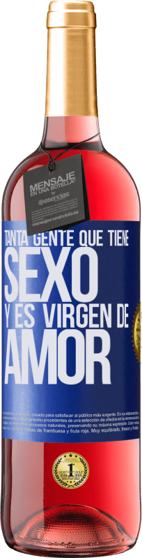 29,95 € Envío gratis | Vino Rosado Edición ROSÉ Tanta gente que tiene sexo y es virgen de amor Etiqueta Azul. Etiqueta personalizable Vino joven Cosecha 2025 Tempranillo