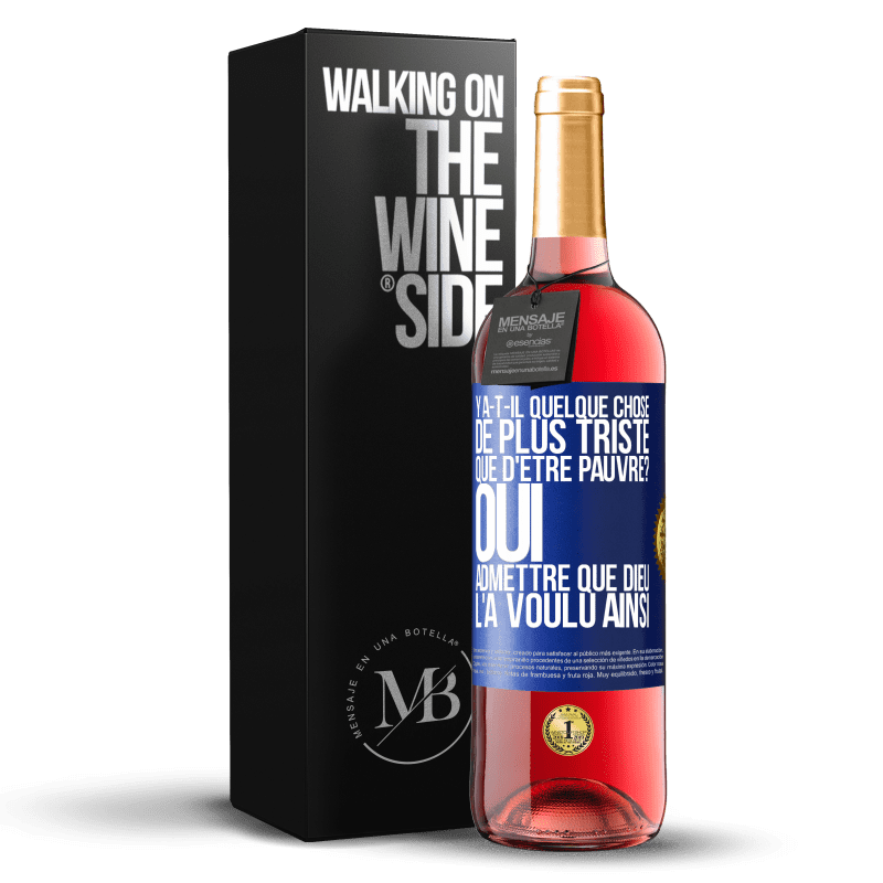 29,95 € Envoi gratuit | Vin rosé Édition ROSÉ Y a-t-il quelque chose de plus triste que d'être pauvre? Oui admettre que Dieu l'a voulu ainsi Étiquette Bleue. Étiquette personnalisable Vin jeune Récolte 2024 Tempranillo