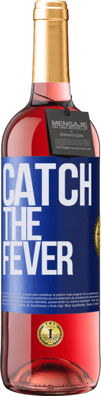 «Catch the fever» Edición ROSÉ