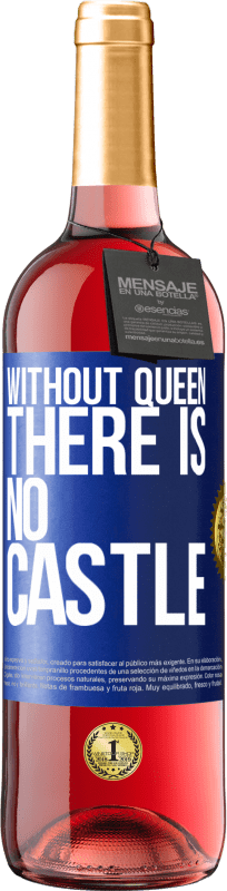 29,95 € | Rosé Wine ROSÉ Edition Without queen, there is no castle Blue Label. Customizable label Young wine Harvest 2023 Tempranillo
