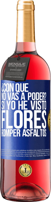 29,95 € | Vino Rosado Edición ROSÉ ¿Con qué no vas a poder? Si yo he visto flores romper asfaltos! Etiqueta Azul. Etiqueta personalizable Vino joven Cosecha 2024 Tempranillo