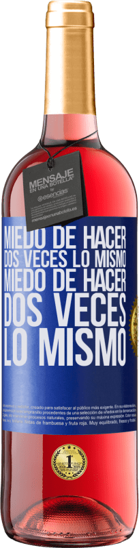 29,95 € | Vino Rosado Edición ROSÉ Miedo de hacer dos veces lo mismo. Miedo de hacer dos veces lo mismo Etiqueta Azul. Etiqueta personalizable Vino joven Cosecha 2025 Tempranillo
