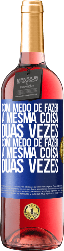 29,95 € | Vinho rosé Edição ROSÉ Com medo de fazer a mesma coisa duas vezes. Com medo de fazer a mesma coisa duas vezes Etiqueta Azul. Etiqueta personalizável Vinho jovem Colheita 2025 Tempranillo