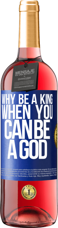 29,95 € Free Shipping | Rosé Wine ROSÉ Edition Why be a king when you can be a God Blue Label. Customizable label Young wine Harvest 2024 Tempranillo