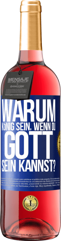 29,95 € | Roséwein ROSÉ Ausgabe Warum König sein, wenn du Gott sein kannst? Blaue Markierung. Anpassbares Etikett Junger Wein Ernte 2023 Tempranillo