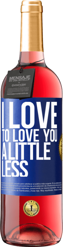 24,95 € Free Shipping | Rosé Wine ROSÉ Edition I love to love you a little less Blue Label. Customizable label Young wine Harvest 2021 Tempranillo