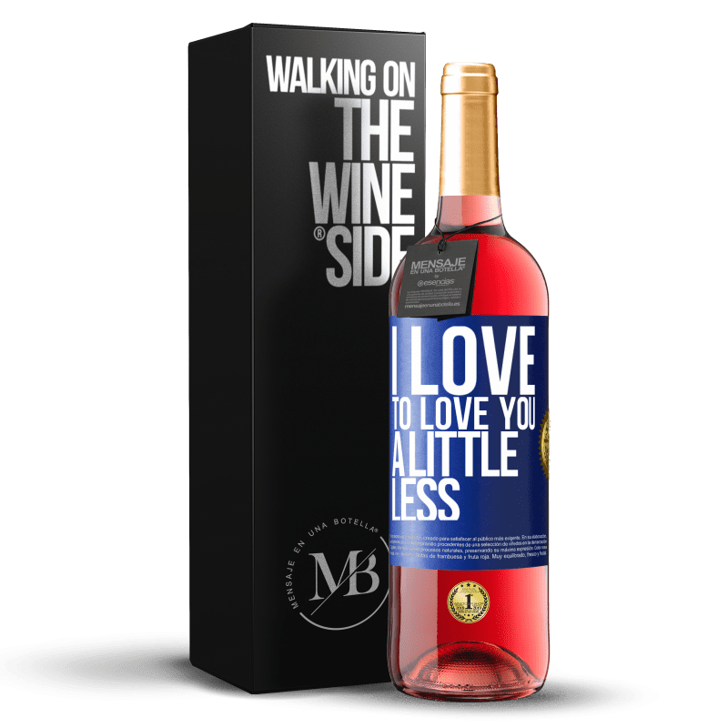 29,95 € Free Shipping | Rosé Wine ROSÉ Edition I love to love you a little less Blue Label. Customizable label Young wine Harvest 2023 Tempranillo