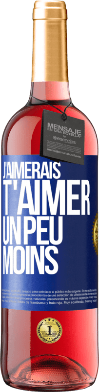 29,95 € Envoi gratuit | Vin rosé Édition ROSÉ J'aimerais t'aimer un peu moins Étiquette Bleue. Étiquette personnalisable Vin jeune Récolte 2025 Tempranillo
