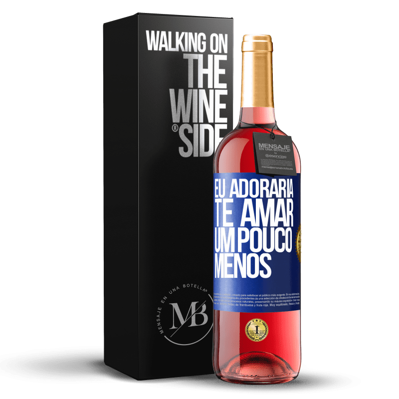 29,95 € Envio grátis | Vinho rosé Edição ROSÉ Eu adoraria te amar um pouco menos Etiqueta Azul. Etiqueta personalizável Vinho jovem Colheita 2024 Tempranillo