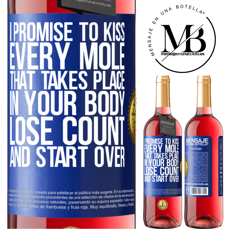 29,95 € Free Shipping | Rosé Wine ROSÉ Edition I promise to kiss every mole that takes place in your body, lose count, and start over Blue Label. Customizable label Young wine Harvest 2021 Tempranillo
