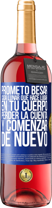 29,95 € Envío gratis | Vino Rosado Edición ROSÉ Prometo besar cada lunar que hace lugar en tu cuerpo, perder la cuenta, y comenzar de nuevo Etiqueta Azul. Etiqueta personalizable Vino joven Cosecha 2024 Tempranillo