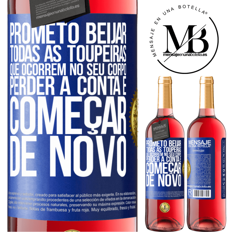 29,95 € Envio grátis | Vinho rosé Edição ROSÉ Prometo beijar todas as toupeiras que ocorrem no seu corpo, perder a conta e começar de novo Etiqueta Azul. Etiqueta personalizável Vinho jovem Colheita 2023 Tempranillo