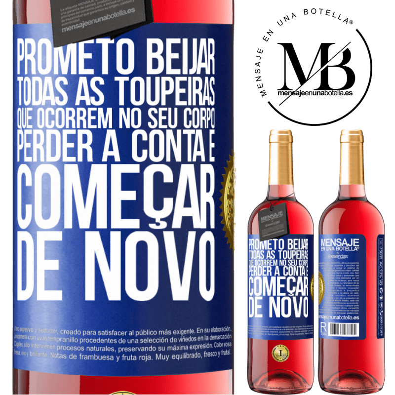 29,95 € Envio grátis | Vinho rosé Edição ROSÉ Prometo beijar todas as toupeiras que ocorrem no seu corpo, perder a conta e começar de novo Etiqueta Azul. Etiqueta personalizável Vinho jovem Colheita 2025 Tempranillo