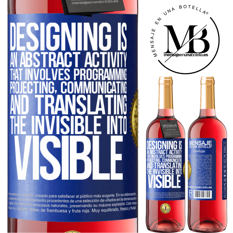 29,95 € Free Shipping | Rosé Wine ROSÉ Edition Designing is an abstract activity that involves programming, projecting, communicating ... and translating the invisible Blue Label. Customizable label Young wine Harvest 2021 Tempranillo