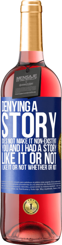 29,95 € | Rosé Wine ROSÉ Edition Denying a story does not make it non-existent. You and I had a story. Like it or not. I like it or not. Whether or not Blue Label. Customizable label Young wine Harvest 2024 Tempranillo